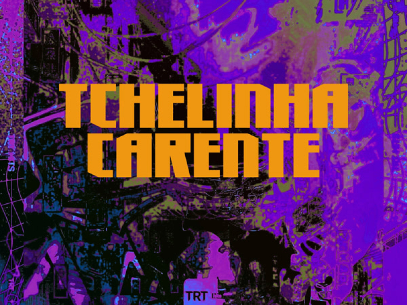 TCHELINHA CARENTE (Single)
