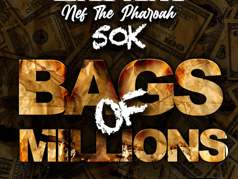 Bags of Millions (feat. Nef The Pharaoh & 50K)