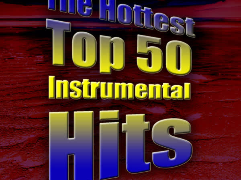 The Hottest Top 50 Instrumental Hits