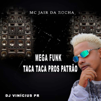 Mega Funk Taca Taca Pros Patrão (Single)