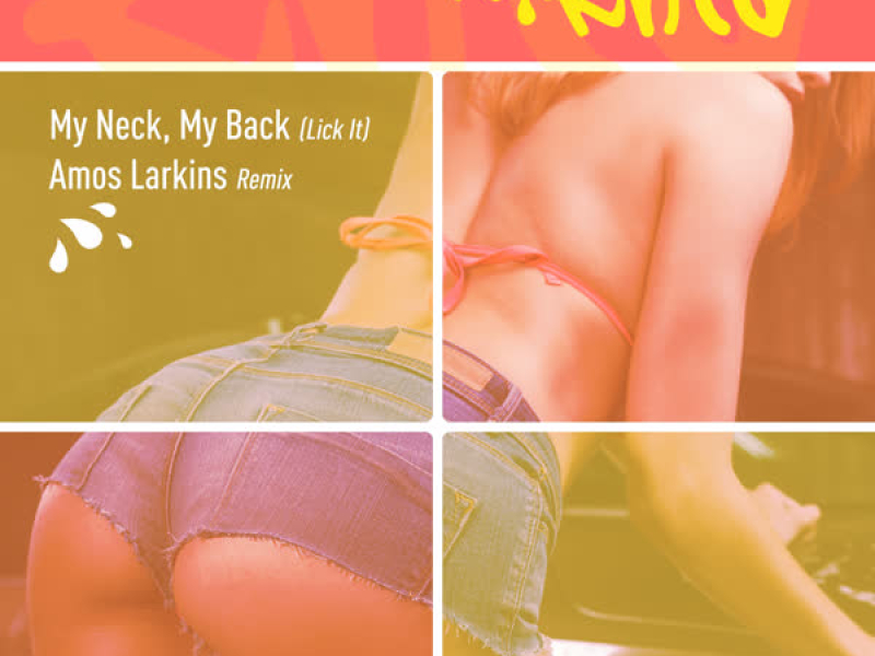 My Neck, My Back (Lick It) - Amos Larkins Remix