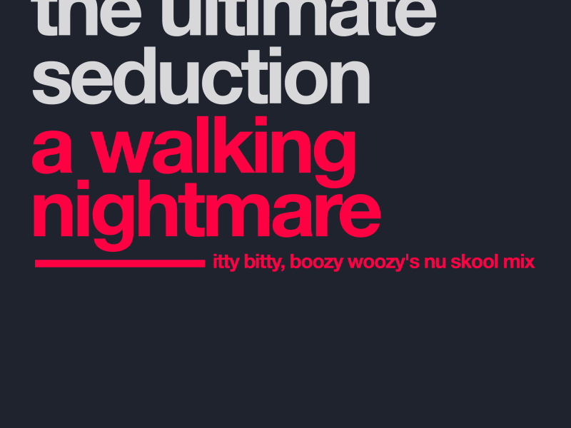 A Walking Nightmare (Itty Bitty, Boozy Woozy's Nu Skool Mix) (Single)