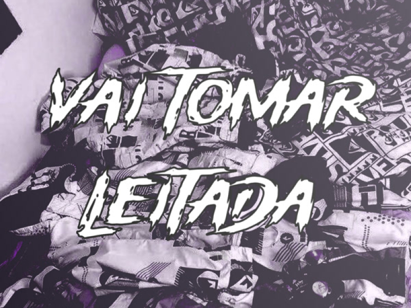 Vai Tomar Leitada (Single)