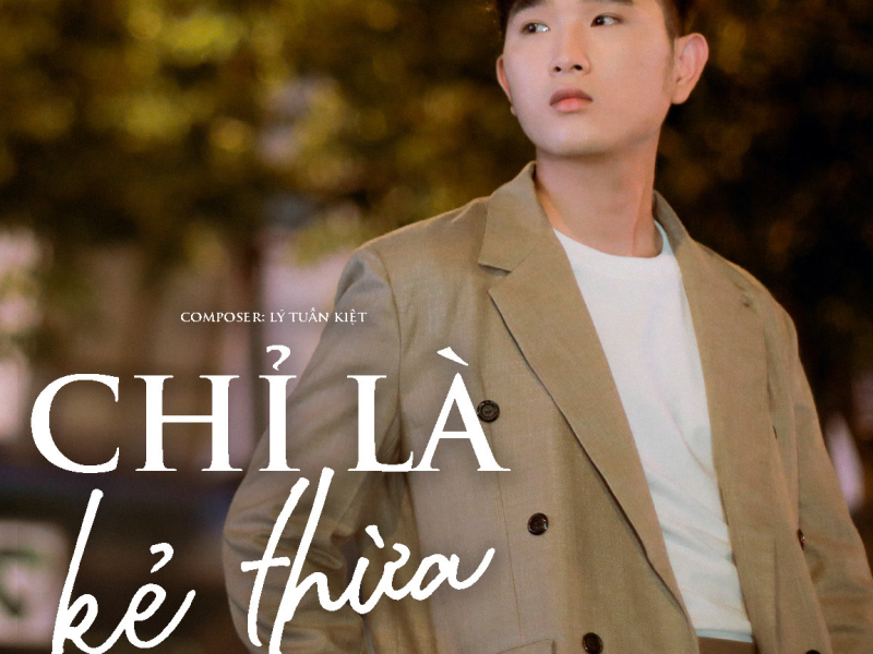Chỉ Là Kẻ Thừa (Single)