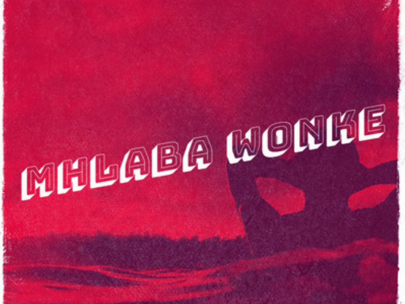 MHLABA WONKE (Single)