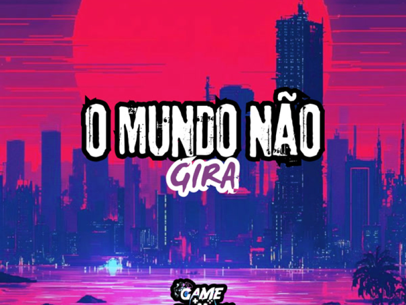 O Mundo Não Gira (Single)