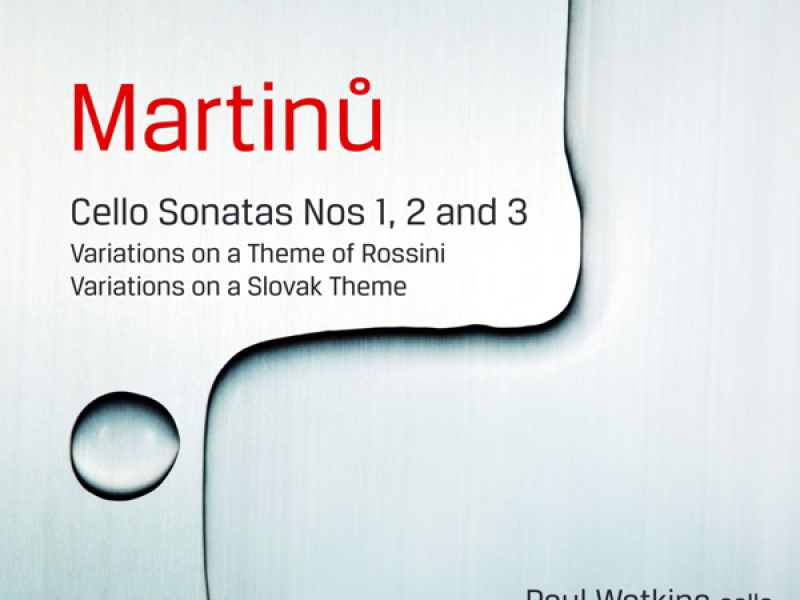 Martinů: Cello Sonatas Nos. 1-3, Variations on a Theme of Rossini & Variations on a Slovak Folk Song