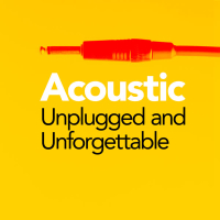 Acoustic Unplugged and Unforgettable