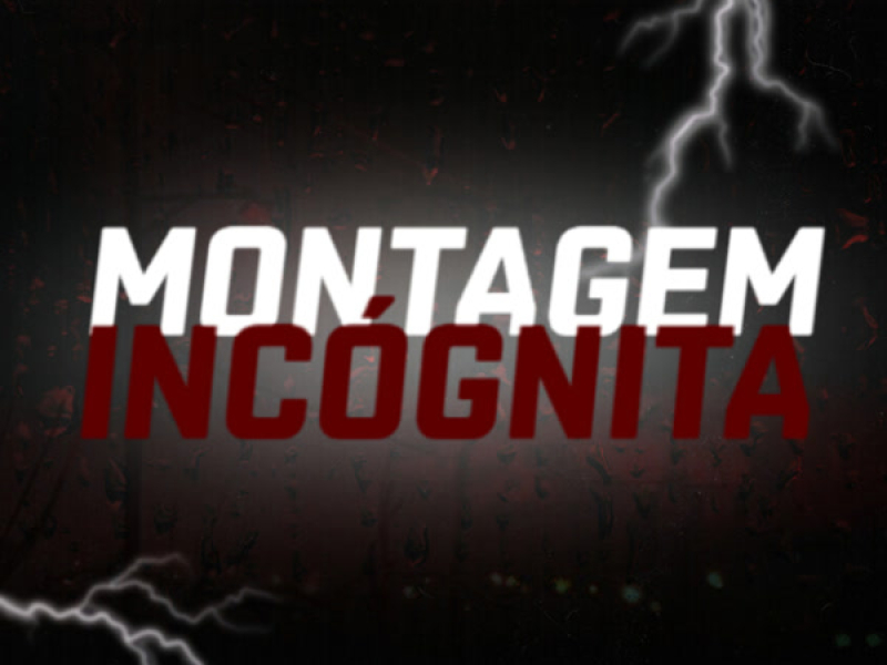 MONTAGEM INCÓGNITA (Single)