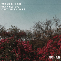 Would You Wanna Go Out With Me? (Single)