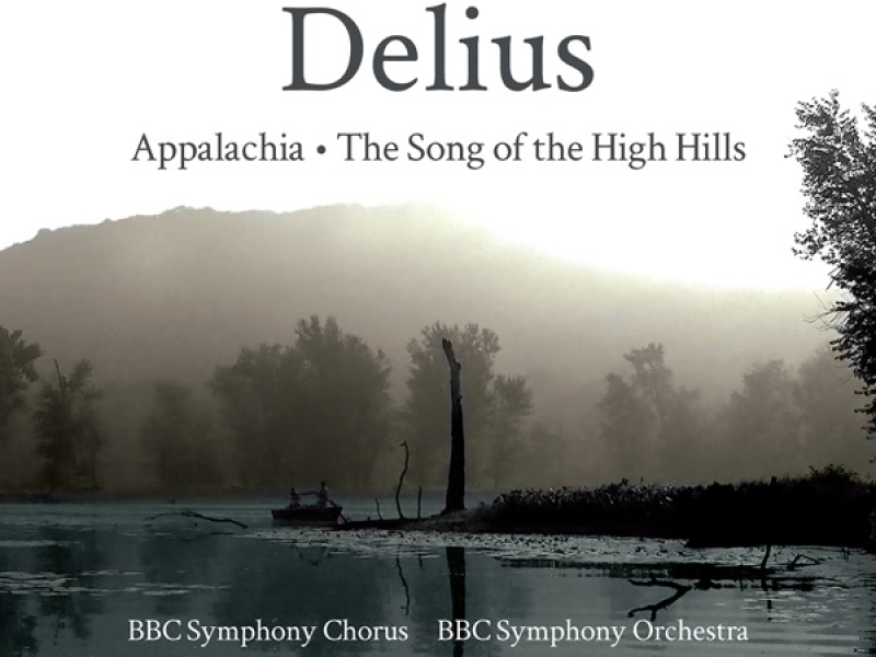 Delius: Appalachia & The Song of the High Hills