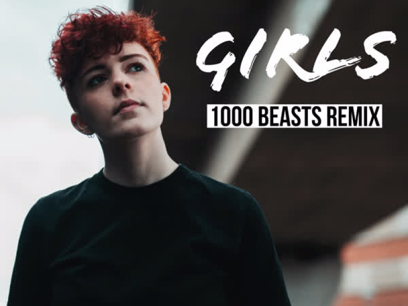 Girls (1000 Beasts Remix) (Single)