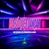 Ela Só Quer Dança (Single)