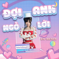 Đợi Anh Ngỏ Lời (AM Remix) - Version 2