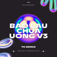 Bao Lâu Chưa Uống V3 (Remix) (Single)
