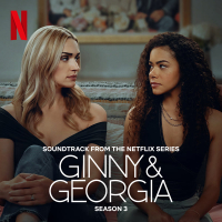 Ginny & Georgia: Season 3 (Soundtrack from the Netflix Series)