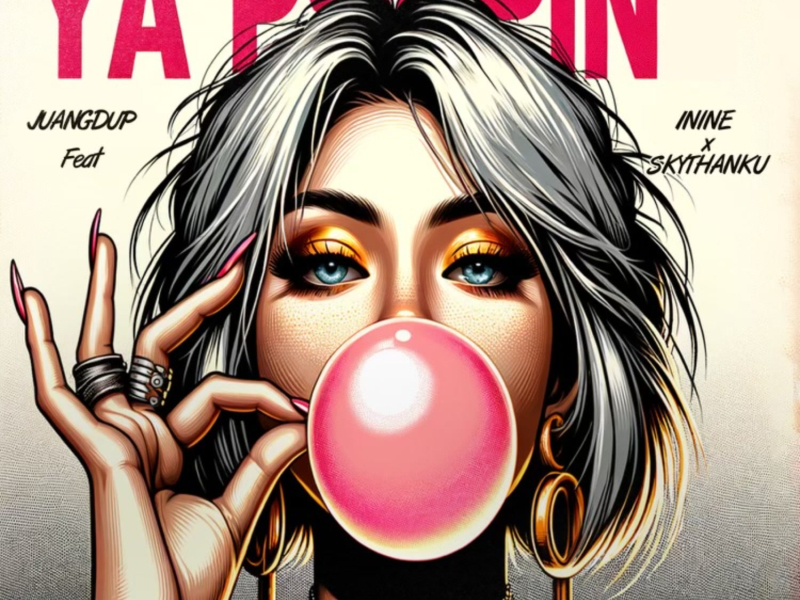 Ya Poppin (feat. 1Nine & Skythanku) (Single)