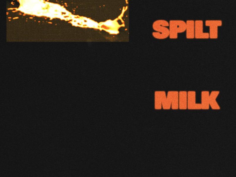 Spilt Milk (Single)