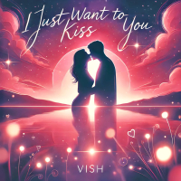 I just want to kiss you (Single)