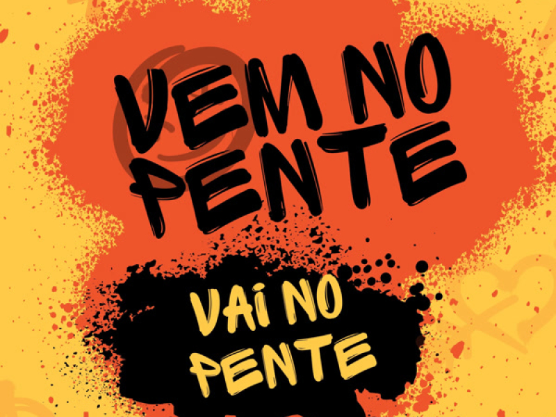 VEM NO PENTE VAI NO PENTE (Single)