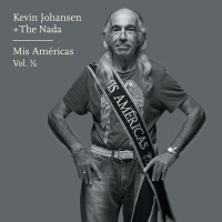 Kevin Johansen + The Nada: Mis Américas, Vol. 1/2