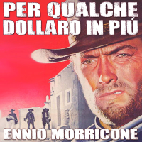 Per Qualche Dollaro in Pìu - For a Few Dollars More (Original Motion Picture Soundtrack)