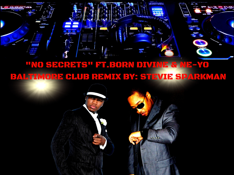 No Secrets (Baltimore Club Remix) [feat. Ne-Yo & DJ Stevie Sparkman]