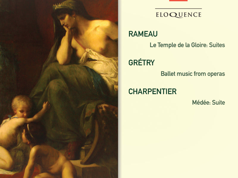Rameau: Le Temple de la Gloire Suites; Grétry: Ballet Music From Operas; Charpentier: Medée Suite
