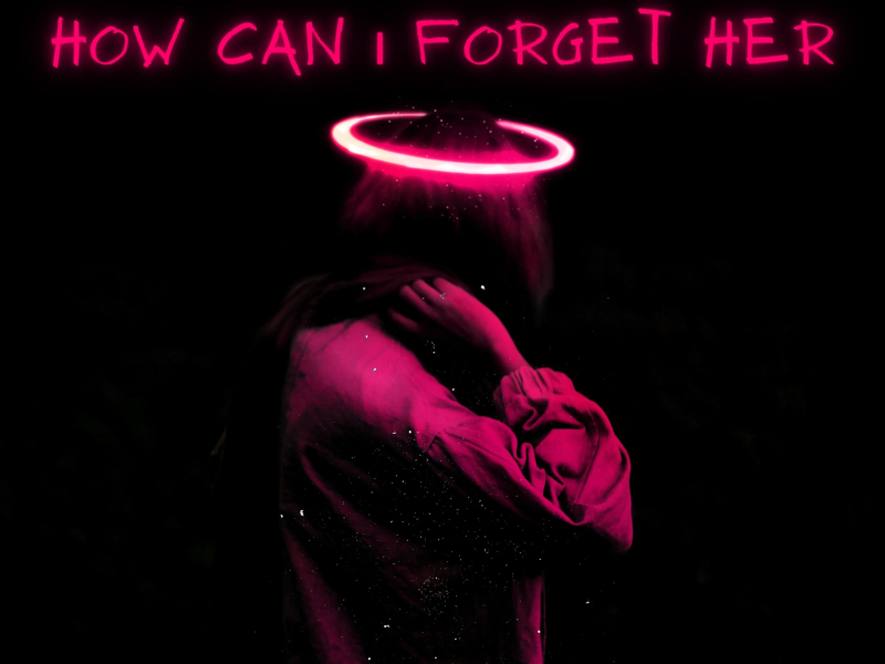 How Can I Forget Her (Single)