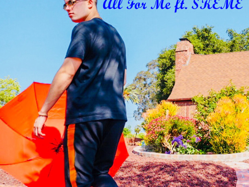 All For Me (feat. Skeme)