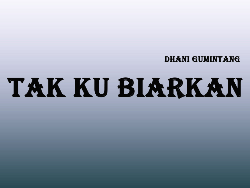 Tak Ku Biarkan (Single)
