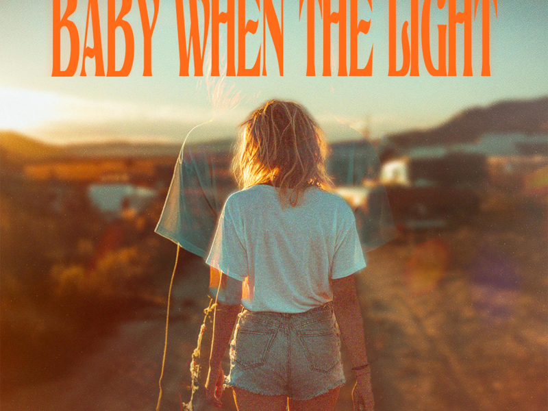 Baby When The Light (Single)