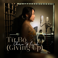 Từ Bỏ (Giving Up) (Single)