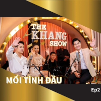 The Khang Show (EP2 Mối Tình Đầu)