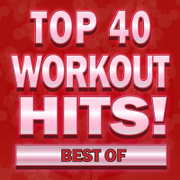 Best of Top 40 Workout Hits!