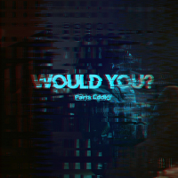 Would You? (Single)