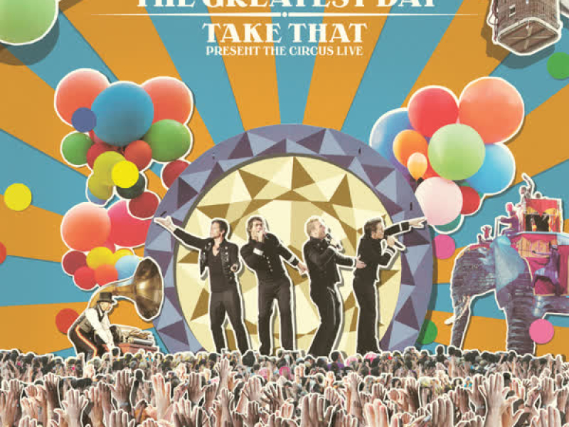 The Greatest Day. Take That Present The Circus Live