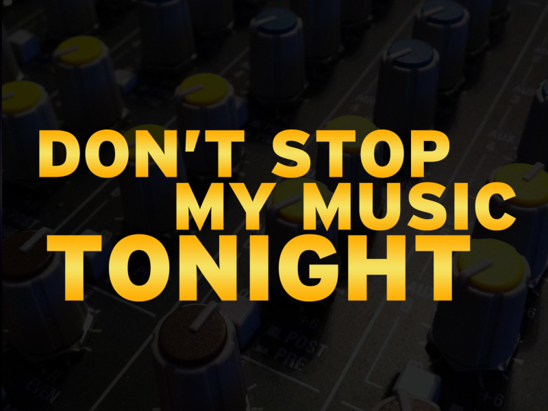 Don't Stop My Music Tonight (Single)