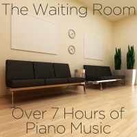 The Waiting Room: Over 7 Hours of Piano Music