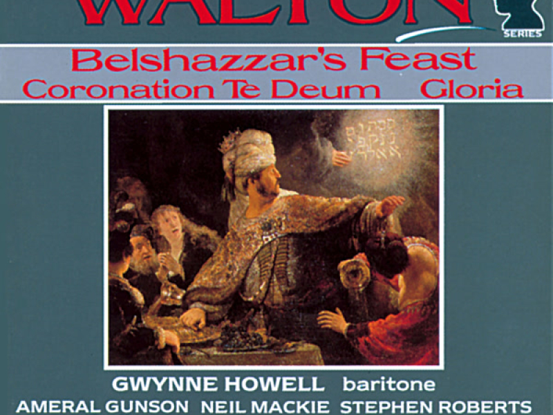 Walton: Belshazzar's Feast, Coronation Te Deum & Gloria