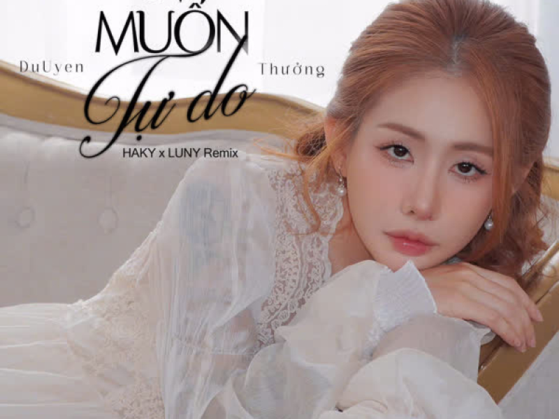 Em Muốn Tự Do (Haky x LUNY Remix) (Single)