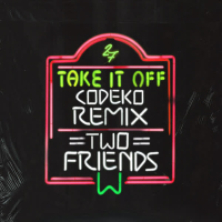 Take It Off (Codeko Remix) (Single)