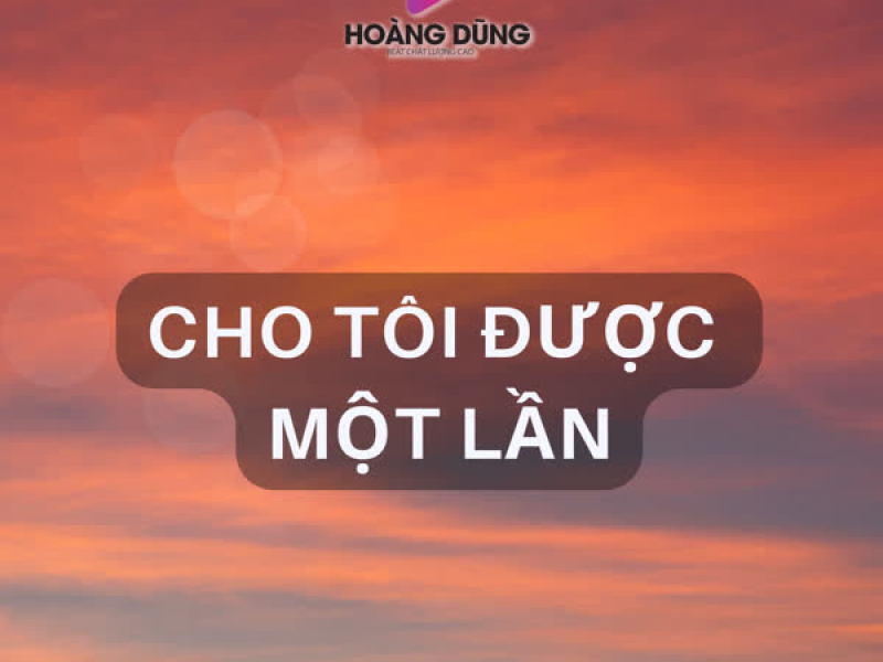 Cho Tôi Được Một Lần