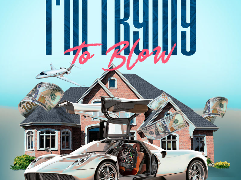 I'm Trying To Blow (Single)