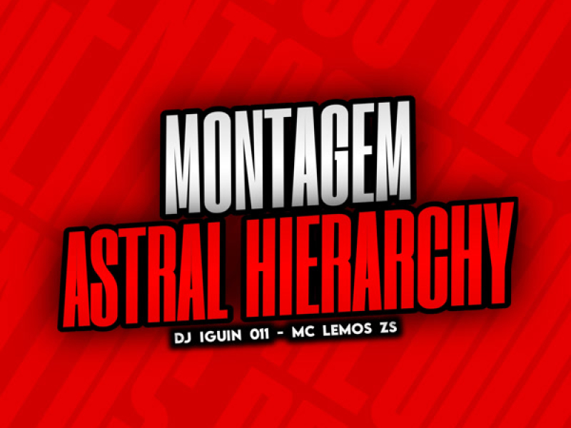 MONTAGEM ASTRAL HIERARCHY (Single)