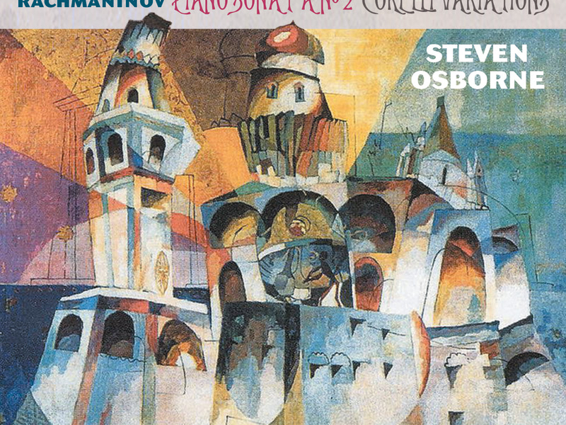 Rachmaninoff: Piano Sonata No. 2; Corelli Variations – Medtner: Sonata romantica