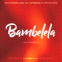 Bambelela (Nyamezela) [feat. TBO, Moscow on Keys & Rams Da Violinist] (Single)