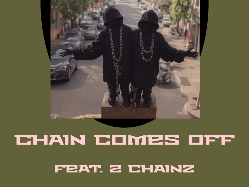 Chain Comes Off (feat. 2 Chainz) (Single)
