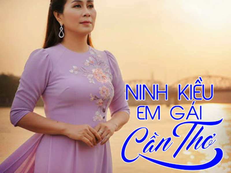 Ninh Kiều Em Gái Cần Thơ (Single)