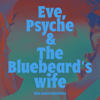Eve, Psyche & the Bluebeard’s wife (Rina Sawayama Remix) (Single)